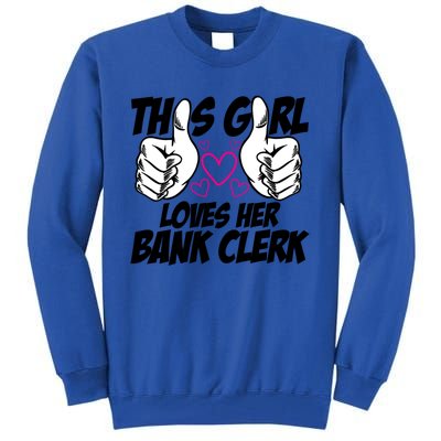 This Girl Loves Her Bank Clerk Banking Finance Bookkeeper Gift Tall Sweatshirt