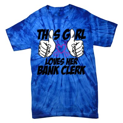 This Girl Loves Her Bank Clerk Banking Finance Bookkeeper Gift Tie-Dye T-Shirt