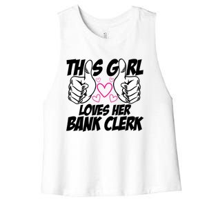 This Girl Loves Her Bank Clerk Banking Finance Bookkeeper Gift Women's Racerback Cropped Tank