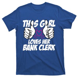 This Girl Loves Her Bank Clerk Banking Finance Bookkeeper Funny Gift T-Shirt