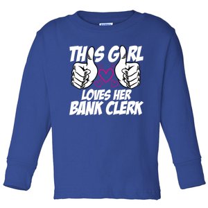 This Girl Loves Her Bank Clerk Banking Finance Bookkeeper Funny Gift Toddler Long Sleeve Shirt