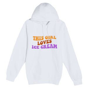 This Girl Loves Ice Cream Retro Cute Premium Pullover Hoodie