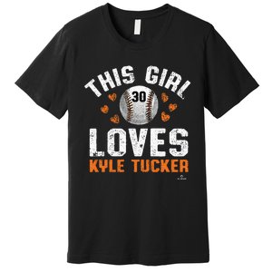 This Girl Loves Kyle Tucker Houston Premium T-Shirt