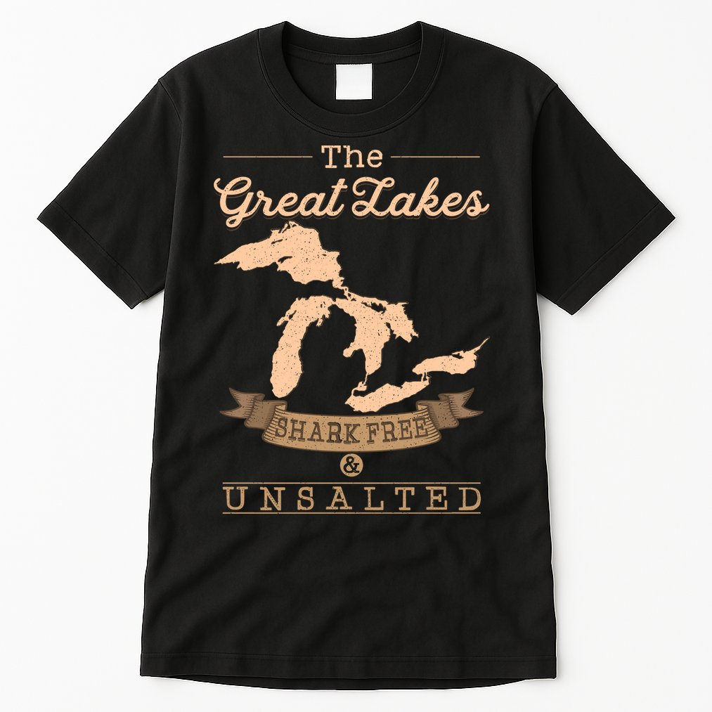 The Great Lakes Shark Free Unsalted Michigan Gift Tall T-Shirt