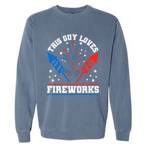 This Guy Loves Fireworks Firecrackers 4th Of July Gift Garment-Dyed Sweatshirt