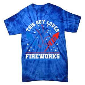 This Guy Loves Fireworks Firecrackers 4th Of July Gift Tie-Dye T-Shirt