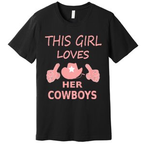 This Girl Loves Her Cowboy Cute Texas Dallas Premium T-Shirt