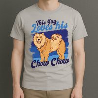 This Guy Loves His Chow Chow Dog T-Shirt