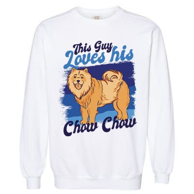 This Guy Loves His Chow Chow Dog Garment-Dyed Sweatshirt