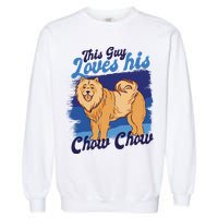 This Guy Loves His Chow Chow Dog Garment-Dyed Sweatshirt