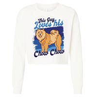 This Guy Loves His Chow Chow Dog Cropped Pullover Crew