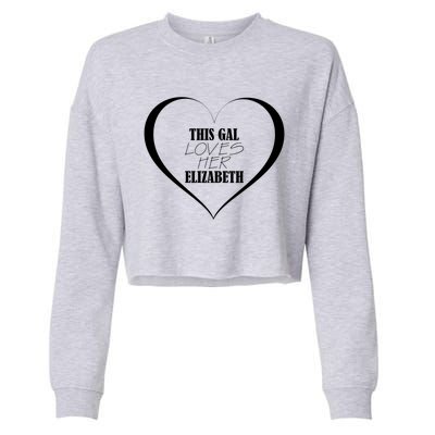 This Gal Loves Her Elizabeth Funny Gift Cute Elizabeth Funny Gift Cropped Pullover Crew