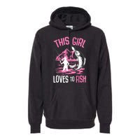 This Girl Loves To Fish Cool Fishing Girl Gifts Premium Hoodie