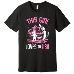 This Girl Loves To Fish Cool Fishing Girl Gifts Premium T-Shirt