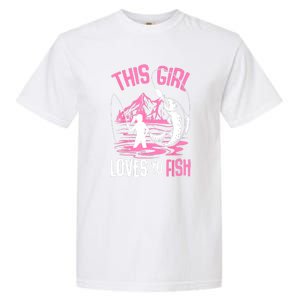 This Girl Loves To Fish Cool Fishing Girl Gifts Garment-Dyed Heavyweight T-Shirt