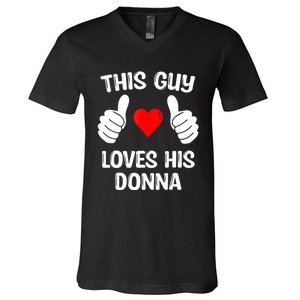 This Guy Loves His Donna Girlfriend Wife Valentine's Day V-Neck T-Shirt