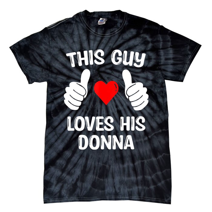 This Guy Loves His Donna Girlfriend Wife Valentine's Day Tie-Dye T-Shirt