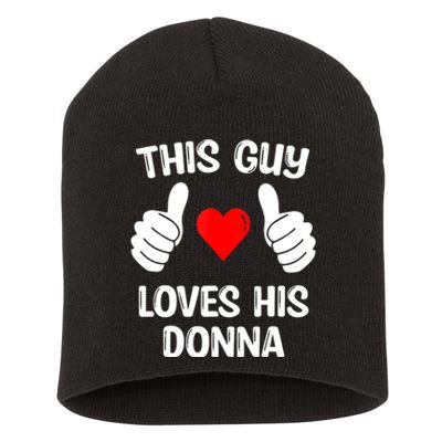 This Guy Loves His Donna Girlfriend Wife Valentine's Day Short Acrylic Beanie