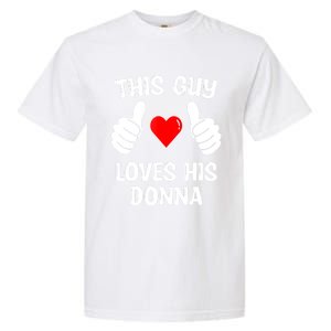 This Guy Loves His Donna Girlfriend Wife Valentine's Day Garment-Dyed Heavyweight T-Shirt