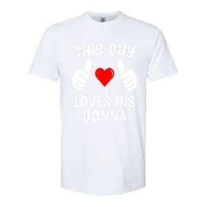 This Guy Loves His Donna Girlfriend Wife Valentine's Day Softstyle CVC T-Shirt