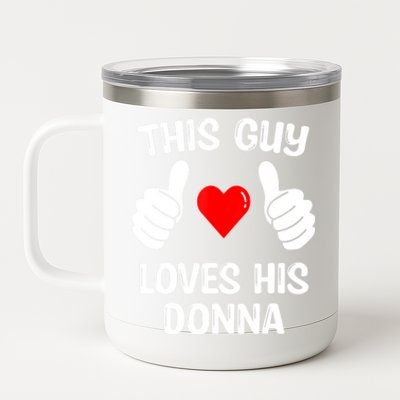 This Guy Loves His Donna Girlfriend Wife Valentine's Day 12 oz Stainless Steel Tumbler Cup