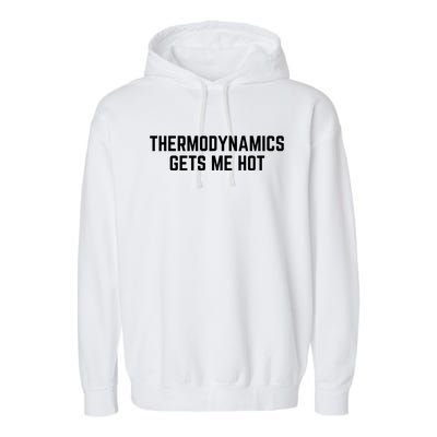 Thermodynamics Gets Me Hot Garment-Dyed Fleece Hoodie