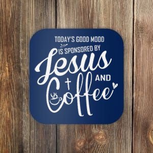 TodayS Good Mood Is Sponsored By Jesus And Coffee Coaster