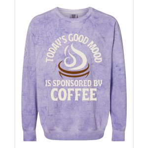 Today’s Good Mood Is Sponsored By Coffee Colorblast Crewneck Sweatshirt