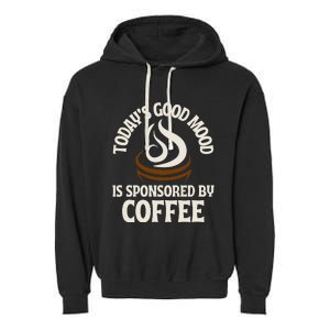 Today’s Good Mood Is Sponsored By Coffee Garment-Dyed Fleece Hoodie