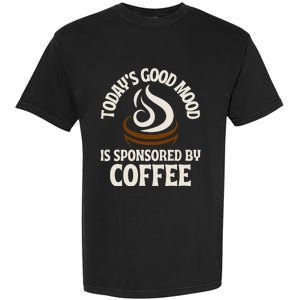 Today’s Good Mood Is Sponsored By Coffee Garment-Dyed Heavyweight T-Shirt