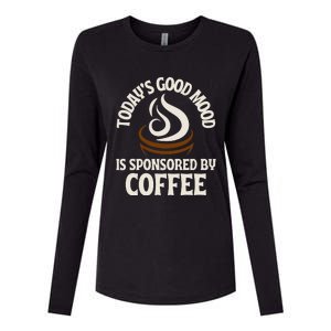 Today’s Good Mood Is Sponsored By Coffee Womens Cotton Relaxed Long Sleeve T-Shirt