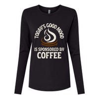 Today’s Good Mood Is Sponsored By Coffee Womens Cotton Relaxed Long Sleeve T-Shirt