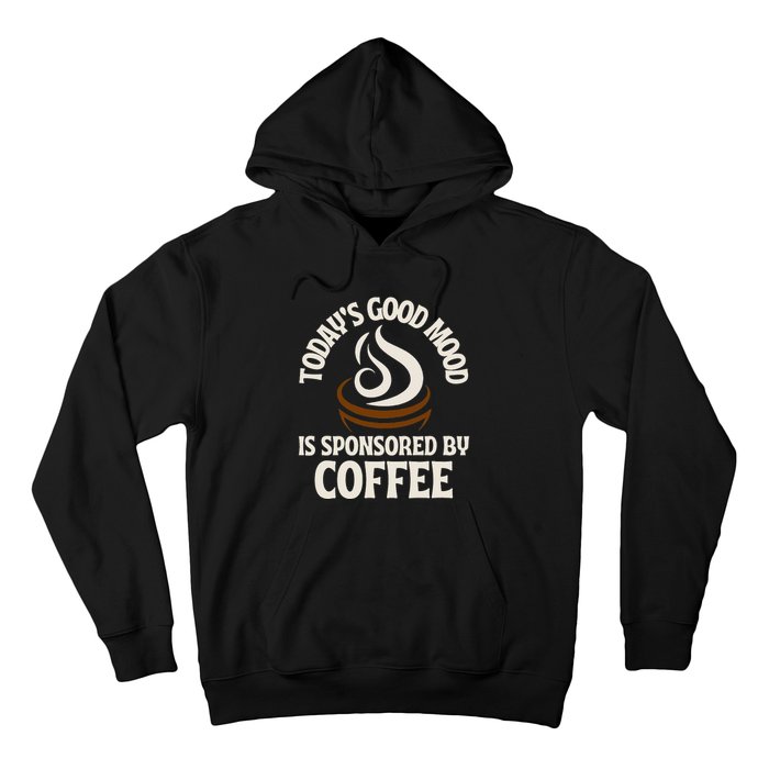 Today’s Good Mood Is Sponsored By Coffee Hoodie