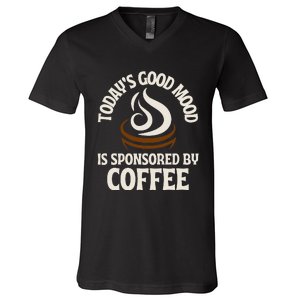 Today’s Good Mood Is Sponsored By Coffee V-Neck T-Shirt