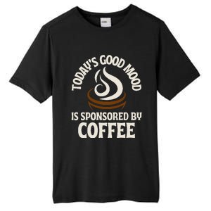 Today’s Good Mood Is Sponsored By Coffee Tall Fusion ChromaSoft Performance T-Shirt