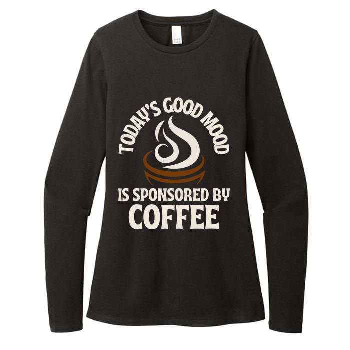 Today’s Good Mood Is Sponsored By Coffee Womens CVC Long Sleeve Shirt