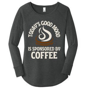 Today’s Good Mood Is Sponsored By Coffee Women's Perfect Tri Tunic Long Sleeve Shirt