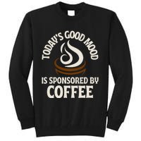 Today’s Good Mood Is Sponsored By Coffee Tall Sweatshirt