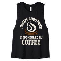 Today’s Good Mood Is Sponsored By Coffee Women's Racerback Cropped Tank