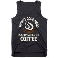 Today’s Good Mood Is Sponsored By Coffee Tank Top