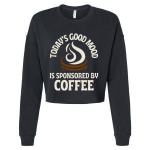 Today’s Good Mood Is Sponsored By Coffee Cropped Pullover Crew