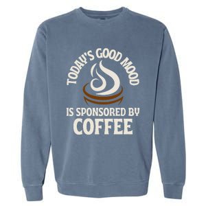 Today’s Good Mood Is Sponsored By Coffee Garment-Dyed Sweatshirt