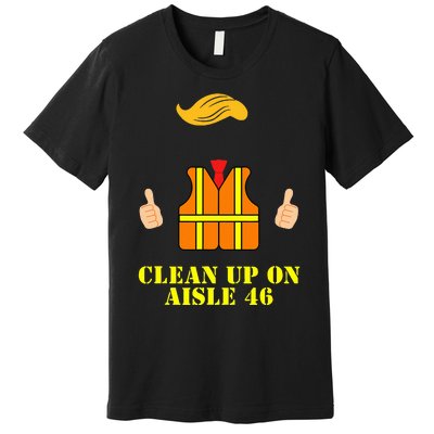 Trump Garbage Man Safety Vest Clean Up On Aisle 46 Trash Premium T-Shirt