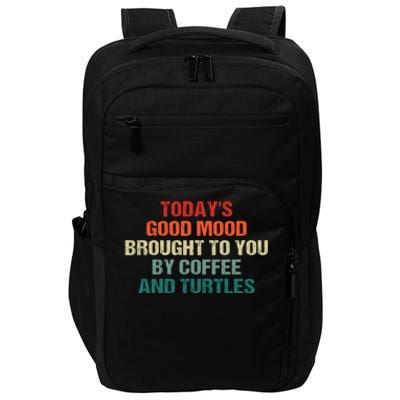 TodayS Good Mood Brought To You By Coffee And Turtles Cool Gift Impact Tech Backpack