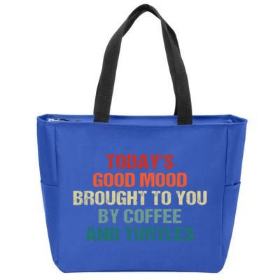 TodayS Good Mood Brought To You By Coffee And Turtles Cool Gift Zip Tote Bag