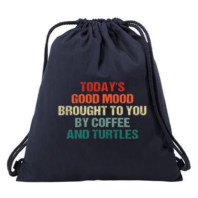 TodayS Good Mood Brought To You By Coffee And Turtles Cool Gift Drawstring Bag