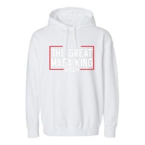 The Great Maga King 2024 Ultra Maga Republican For Gift Garment-Dyed Fleece Hoodie