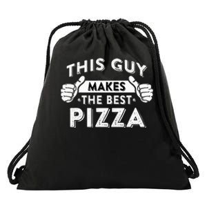 This Guy Makes The Best Pizza  Food Lover Pizza Baker  Drawstring Bag