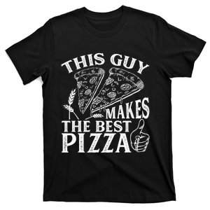 This Guy Makes The Best Pizza Gift Food Lover Pizza Baker Cool Gift T-Shirt