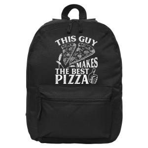 This Guy Makes The Best Pizza Gift Food Lover Pizza Baker Cool Gift 16 in Basic Backpack